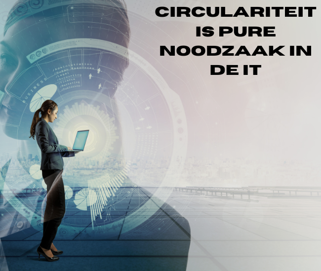 Circulariteit is pure noodzaak in de IT